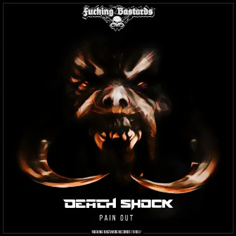 Fucking Bastards 007: Death Shock - Pain Out by Death Shock