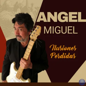 Ilusiones Perdidas by Angel Miguel