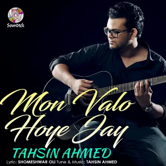 Mon Valo Hoye Jay by Tahsin