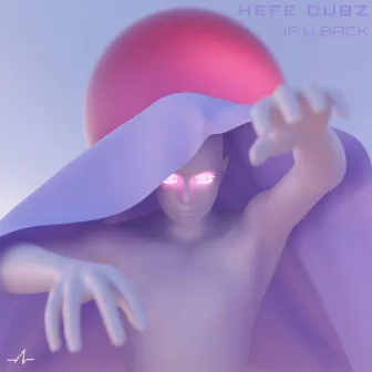 If U Back by Hefe Dubz