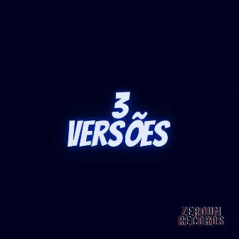 3 Versões by NoyaNoBeat