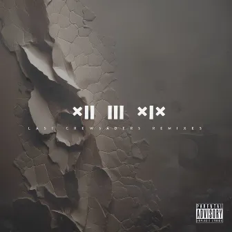 XII III XIX (Remixes) by Last Crewsaders