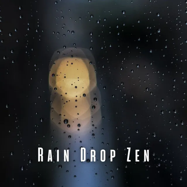 Rain Drop Zen: Rain Sounds for Relaxing Sleep