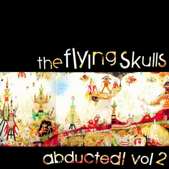 The Flying Skulls Abducted Vol. 2 by The Flying Skulls