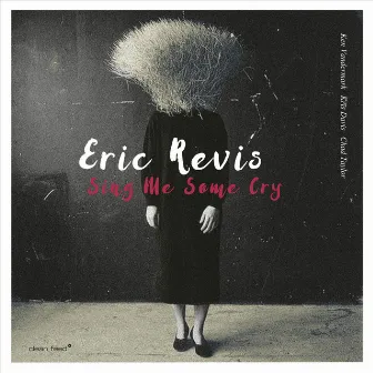 Sing Me Some Cry by Eric Revis