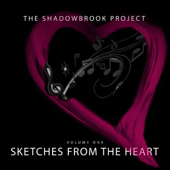 Sketches from the Heart, Vol. 1 by The Shadowbrook Project