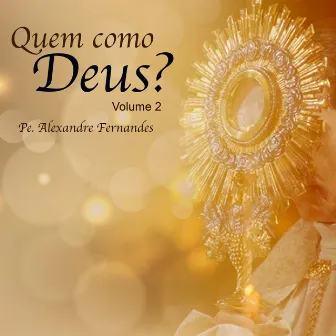 Quem como Deus? Vol 2 by Pe. Alexandre Fernandes