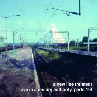 Love In A Unitary Authority. Parts 1-9 by A New Line (Related)