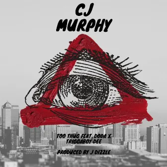 Too Thug by CJ Murphy