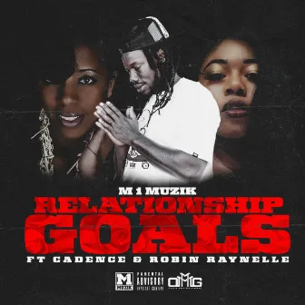 RELATIONSHIP GOALS by M 1 Muzik