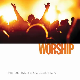 The Ultimate Collection - Worship (2014) by Worship Together