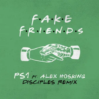 Fake Friends (Disciples Remix) (feat. Alex Hosking) by Alex Hosking