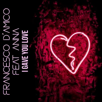 I Gave you Love by Francesco D'Amico