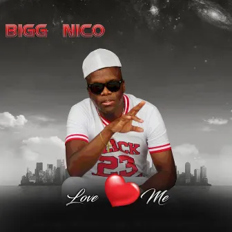 Love Me by Bigg Nico