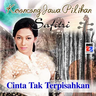 Keroncong Jawa Pilihan (Cinta Tak Terpisahkan) by Safitri