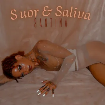 Suor & Saliva by Santina