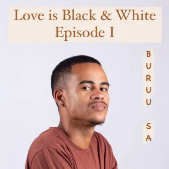 Love Is Black & White Episode 1 by Buruu_SA