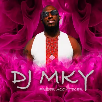 FAZER ACONTECER by DJ Mky