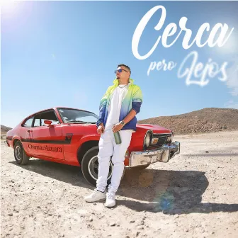 Cerca Pero Lejos by Osmar Azuara