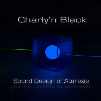 Sound Design of Ataraxia by Charly'n Black