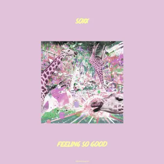 Feeling So Good by SOXX