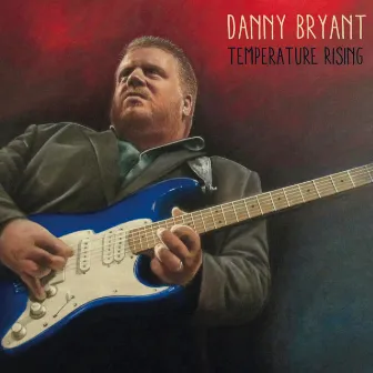 Temperature Rising by Danny Bryant