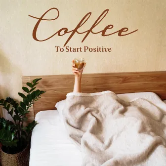 Coffee To Start Positive by Longhero Records