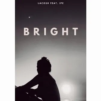 Bright (feat. Ipe) by Lacosh