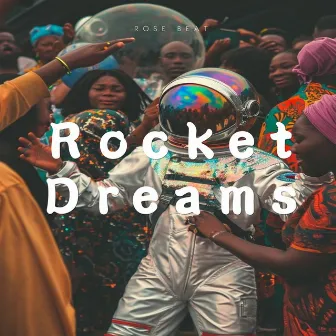 Rocket Dreams by ROSE BEAT