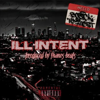 ILL INTENT by Sosicktheillest