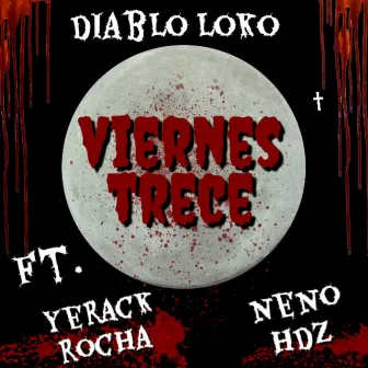 VIERNES TRECE by Diablo Loko