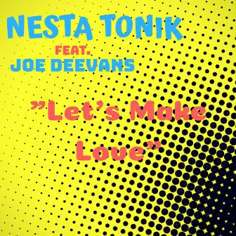 Let's Make Love by Nesta Tonik