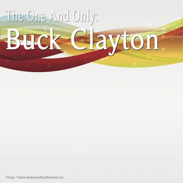 The One and Only: Buck Clayton