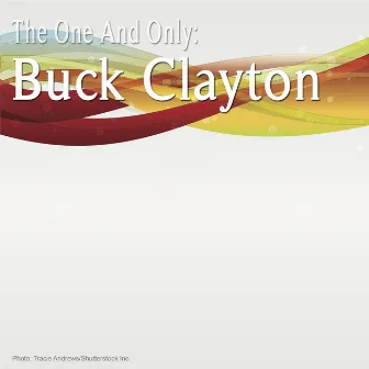 The One and Only: Buck Clayton by Buck Clayton