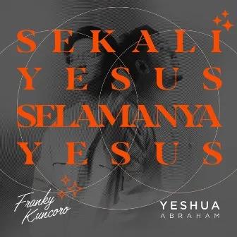 Sekali Yesus Selamanya Yesus by Yeshua Abraham