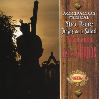 Hermandad de los Gitanos by Agrupación Musical Nuestro Padre Jesús de la Salud -Los Gitanos-