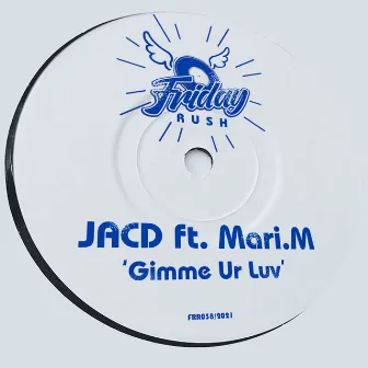 Gimme Ur Luv by JACD