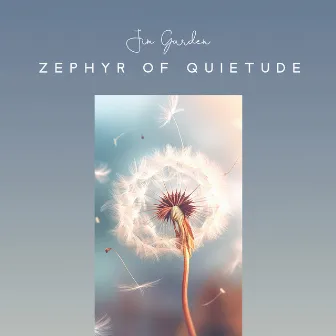 Zephyr of Quietude by Jim Garden