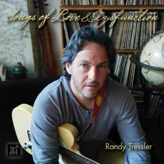 Songs of Love & Dysfunction by Randy Tressler