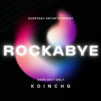 ROCKABYE BABY by Koinch G