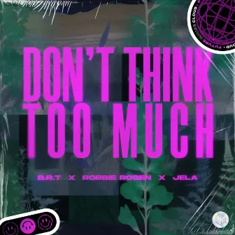 Don't Think Too Much by JeLa