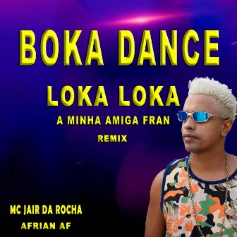 Boka Dance Loka Loka A Minha Amiga Fran by Mc Jair da Rocha