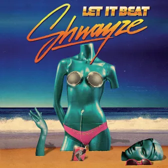 Let It Beat by Shwayze