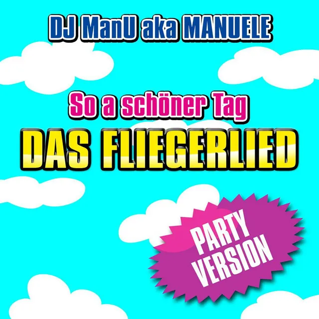 So a schöner Tag (Das Fliegerlied) - Party-Version