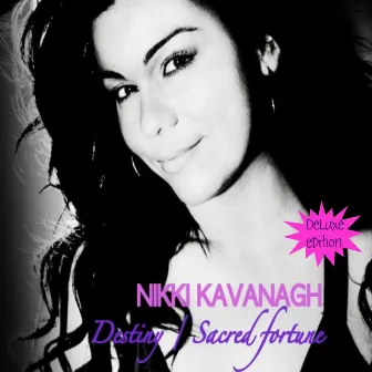 Destiny / Sacred Fortune (Deluxe Edition) by Nikki Kavanagh