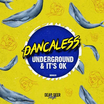 Underground & It's Ok by Dancaless