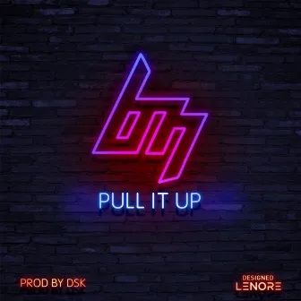 Pull It Up by BM