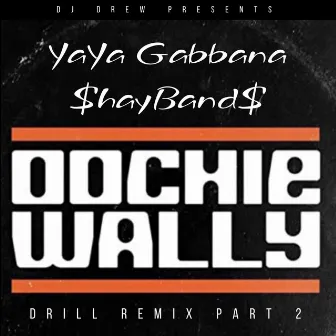 Oochie Wally Drill Remix Part 2 by DJ Drew