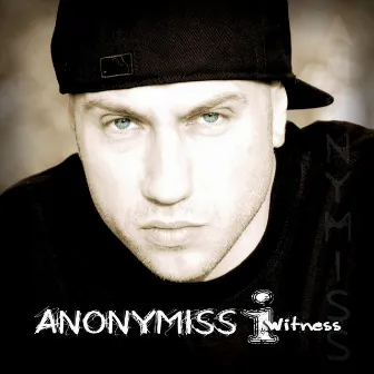 Anonymiss I Witness by Anonymiss