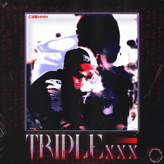 Triple X X X by Ca$HHH